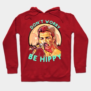 Don't Worry, Be Hippy Hoodie